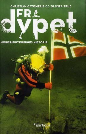 "Fra dypet - nordsjødykkernes historie" av Christian Catomeris