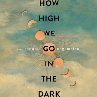 "How High We Go in the Dark" av Sequoia Nagamatsu