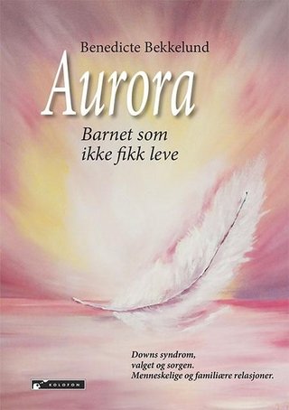 "Aurora barnet som ikke fikk leve" av Benedicte Bekkelund