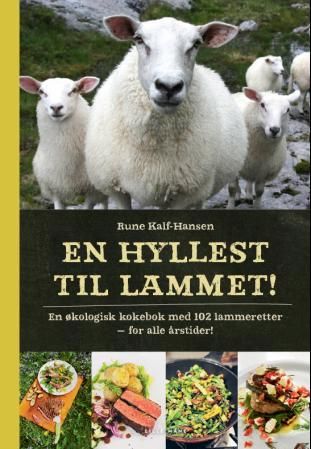 En hyllest til lammet! - en økologisk kokebok med 102 lammeretter - for alle årstider!