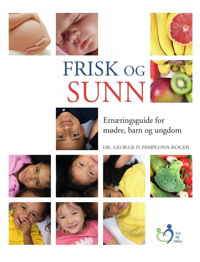 "Frisk og sunn - ernæringsguide for mødre, barn og ungdom" av George D. Pamplona-Roger