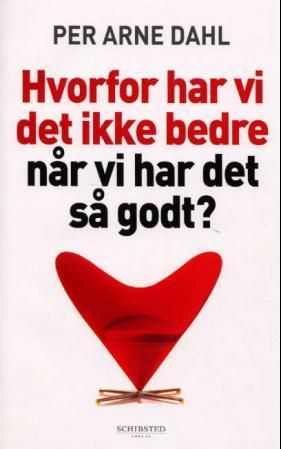 Hvorfor har vi det ikke bedre når vi har det så godt?