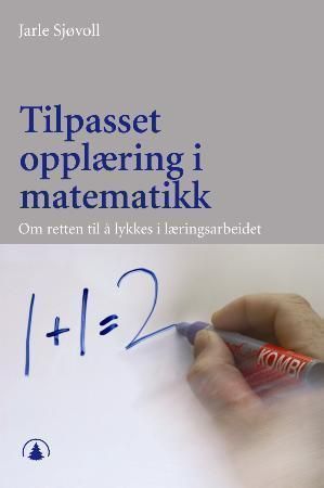 Tilpasset opplæring i matematikk - om retten til å lykkes i læringsarbeidet