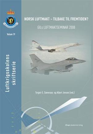 "Norsk luftmakt - tilbake til fremtiden? - GILs luftmaktseminar 2008" av Torgeir E. Sæveraas