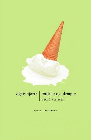 "Fordeler og ulemper ved å være til" av Vigdis Hjorth