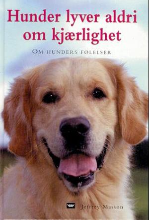 Hunder lyver aldri om kjærlighet - om hunders følelser