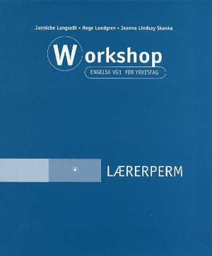 "Workshop - engelsk vg1 for yrkesfag : lærerperm" av Janniche Langseth