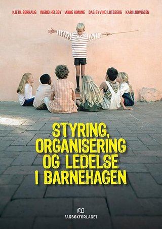 "Styring, organisering og ledelse i barnehagen" av Kjetil Børhaug