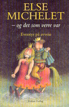 "Og det som verre var - eventyr på avveie" av Else Michelet