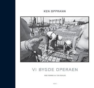"Vi bygde operaen" av Ken Opprann