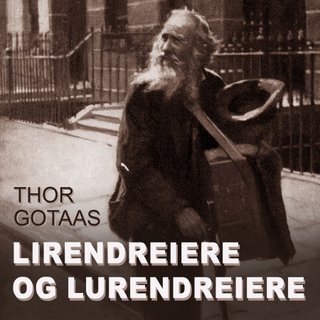 "Lirendreiere og lurendreiere" av Thor Gotaas