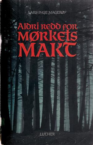 Aldri redd for mørkets makt - okkultisme, nyhedenskap og satanisme som utfordring til kirke og kristendom