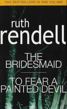The bridesmaid ; To fear a painted devil