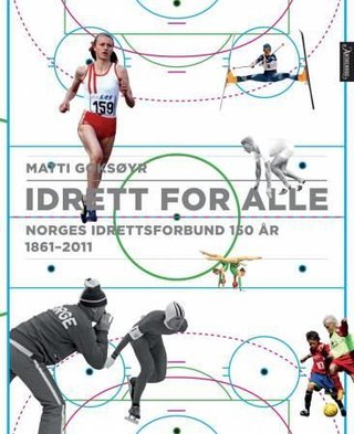 "Idrett for alle Norges idrettsforbund 150 år : 1861-2011" av Matti Goksøyr