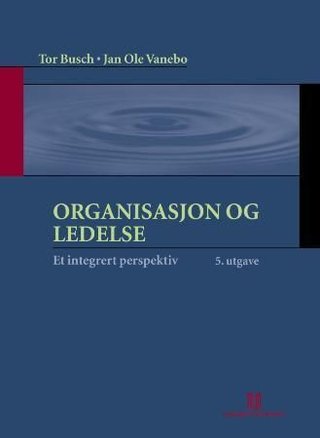 Organisasjon og ledelse - et integrert perspektiv