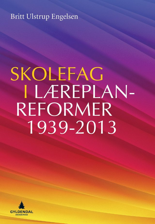 "Skolefag i læreplanreformer 1939-2013" av Britt Ulstrup Engelsen