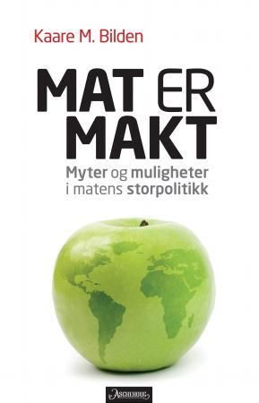 Mat er makt - myter og muligheter i matens storpolitikk