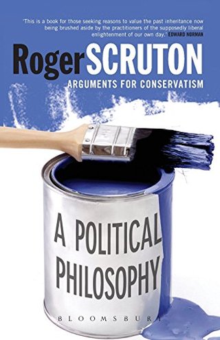 "A Political Philosophy Arguments for Conservatism" av Roger Scruton