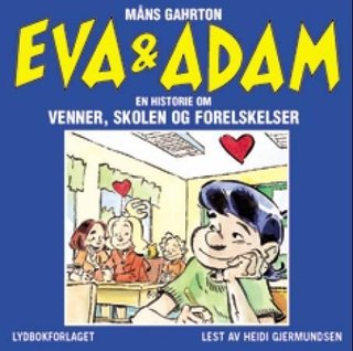 Eva og Adam - en historie om venner, skolen og forelskelser
