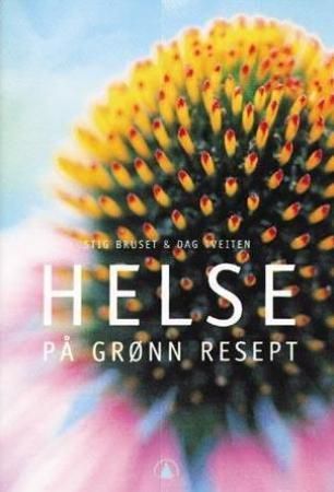 Helse på grønn resept - hvordan forebygge og behandle de vanligste sykdommene og plagene med vitaminer, mineraler og urter