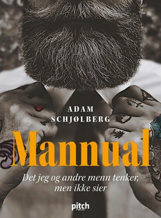 "Mannual det jeg og andre menn tenker, men ikke sier" av Adam Schjølberg