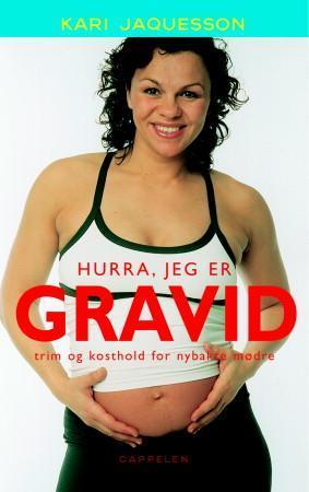 "Hurra, jeg er gravid - trim og kosthold for nybakte mødre" av Kari Jaquesson