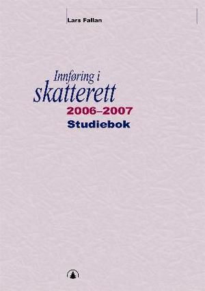 "Innføring i skatterett 2006-2007 - studiebok" av Lars Fallan
