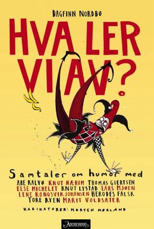 "Hva ler vi av? - samtaler om humor : med Lene Kongsvik Johansen, Are Kalvø, Knut Lystad, Thomas Giertsen, Herodes Falsk, Marit Voldsæter, Lars Mjøen, Tore Ryen, Knut Nærum og Else Michelet" av Dagfinn Nordbø
