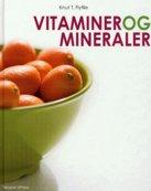 Vitaminer og mineraler - Lægens guide til naturlig sundhed