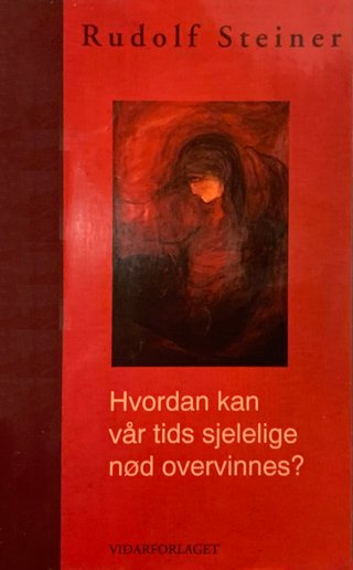 Hvordan kan vår tids sjelelige nød overvinnes? - sosial forståelse, tankefrihet, åndserkjennelse
