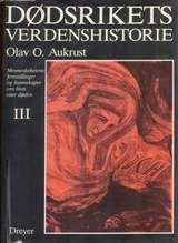 "Dødsrikets verdenshistorie menneskehetens forestillinger og kunnskaper om livet etter døden" av Olav O. Aukrust