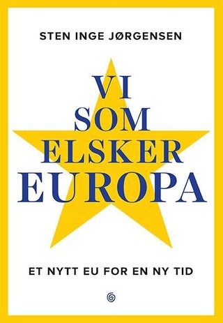 "Vi som elsker Europa et nytt EU for en ny tid" av Sten Inge Jørgensen