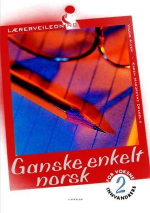 "Ganske enkelt norsk 2 - lærerveiledning : for voksne innvandrere" av Vigdis Alver