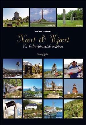 "Nært & kjært - en kulturhistorisk veiviser : Haugesund, Karmøy, Tysvær, Bokn, Vindafjord, Etne, Sauda, Suldal, Utsira, Sveio, Bømlo, Stord, Kvinnherad, Odda, Ullensvang" av Tor Inge Vormedal