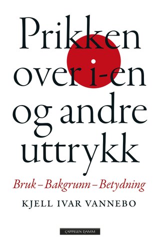 "Prikken over i-en og andre uttrykk" av Kjell Ivar Vannebo