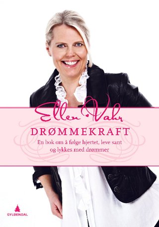 Drømmekraft! - en bok om å følge hjertet, leve sant og lykkes med drømmer