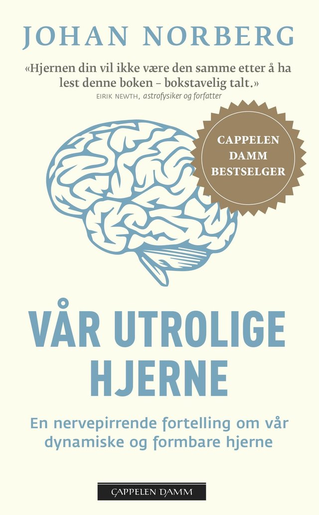 "Vår utrolige hjerne - en nervepirrende fortelling om vår dynamiske og formbare hjerne" av Johan Norberg