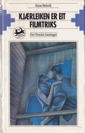 "Kjærligheten er et filmtriks" av Rune Belsvik