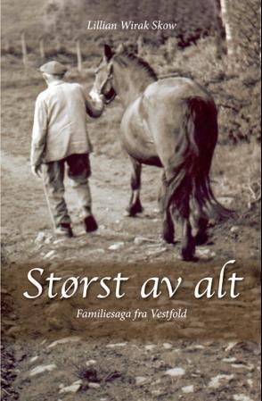 "Størst av alt - familiesaga fra Vestfold" av Lillian Wirak Skow