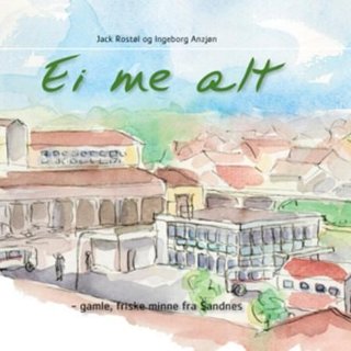 "Ei me alt gamle, friske minne fra Sandnes" av Jack Rostøl