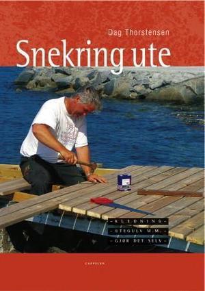 "Snekring ute - kledning - utegulv m.m. - gjør det selv" av Dag Thorstensen
