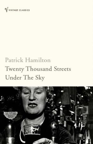 "Twenty Thousand Streets Under the Sky (Vintage Classics)" av Patrick Hamilton