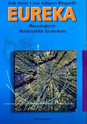 "Eureka - ressursperm : grunnkurs matematikk" av Erik Holst