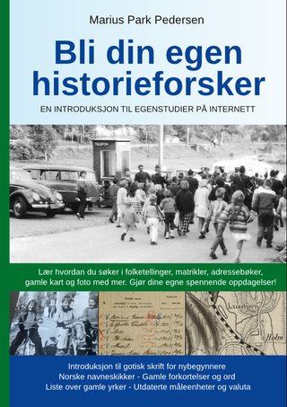 "Bli din egen historieforsker En introduksjon til egenstudier på internett" av Marius Park Pedersen