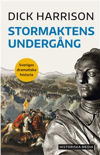 Stormaktens undergång - (Sveriges dramatiska historia, #5)