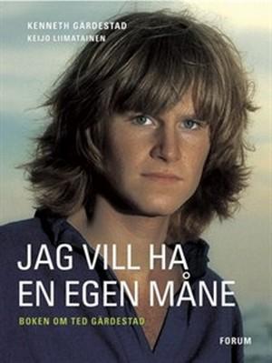 Jag vill ha en egen måne - Boken om Ted Gärdestad
