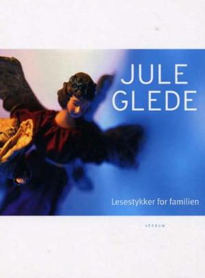 "Juleglede - lesestykker for familien" av Anne Kristin Aasmundtveit