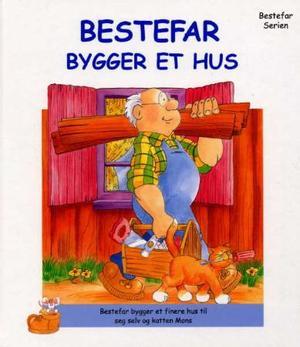 "Bestefar bygger et hus" av Anneke Wind