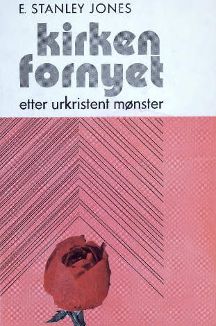 "Kirken fornyet etter urkristent mønster" av E. Stanley Jones