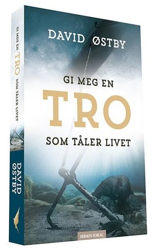 "Gi meg en tro som tåler livet" av Østby David
